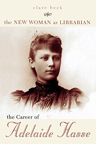 the new woman as librarian the career of adelaide hasse