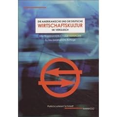 Die amerikanische und die deutsche Wirtschaftskultur im Vergleich: Ein Praxishandbuch f�r Manager