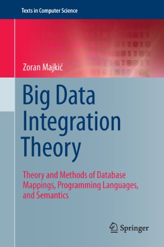 Big Data Integration Theory: Theory and Methods of Database Mappings, Programming Languages, and Semantics (Texts in Computer Science)