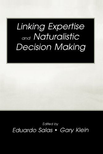 Linking Expertise and Naturalistic Decision Making (Expertise: Research and Applications Series)