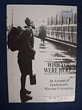 Wish you were here - ? : an account of Sunderland's wartime evacuation