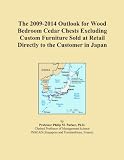 The 2009-2014 Outlook for Wood Bedroom Cedar Chests Excluding Custom Furniture Sold at Retail Directly to the Customer in Japan