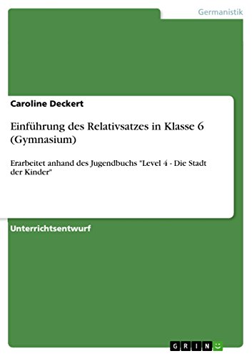 Einführung des Relativsatzes in Klasse 6 (Gymnasium): Erarbeitet anhand des Jugendbuchs 