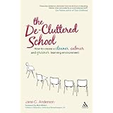 De-Cluttered School: How to create a cleaner, calmer and greener learning environment