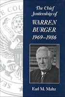 The Chief Justiceship of Warren Burger, 1969-1986 (Chief Justiceships of the United States Supreme Court)