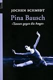 Tanzen gegen die Angst. Pina Bausch