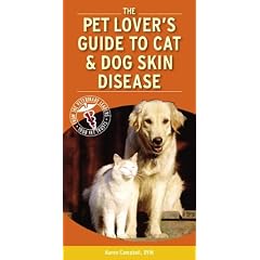 Pet Lover's Guide to Cat and Dog Skin Diseases by Karen L. Campbell
