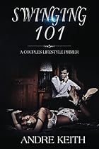 Swinging 101: A Couples Lifestyle Primer Swinging 101: A Couples Lifestyle Primer