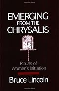 Emerging From the Chrysalis: Rituals of Women's Initiation
