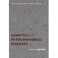 Genetics of Mitochondrial Diseases (Oxford Monographs on Medical Genetics)