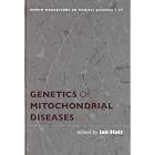 Genetics of Mitochondrial Diseases (Oxford Monographs on Medical Genetics, No. 47) by Ian James Holt