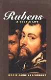 Rubens: A Double Life (Marie-Anne Lescourret)