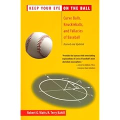 Keep Your Eye On the Ball: Curve Balls, Knuckleballs, and Fallacies of Baseball