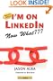 I'm on LinkedIn--Now What??? (Second Edition): A Guide to Getting the Most Out of LinkedIn