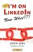 I'm on LinkedIn--Now What??? (Second Edition): A Guide to Getting the Most Out of LinkedIn