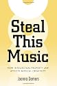 Steal This Music: How Intellectual Property Law Affects Musical Creativity