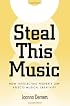 Steal This Music: How Intellectual Property Law Affects Musical Creativity