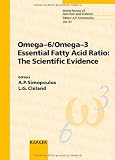 Omega-6/Omega-3 Essential Fatty Acid Ratio: The Scientific Evidence (World Review of Nutrition and Dietetics)