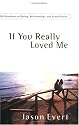 If You Really Loved Me: 100 Questions on Dating, Relationships and Sexual Purity
