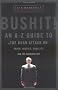 Bushit!: An A-Z Guide to the Bush Attack on Truth, Justice, Equality, and the American Way Bushit!: An A-Z Guide to the Bush Attack on Truth, Justice, Equality, and the American Way