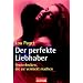 Der perfekte Liebhaber: Sextechniken, die sie verr�ckt machen