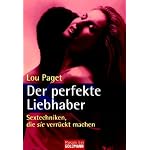 Der perfekte Liebhaber. Sextechniken, die sie verrückt machen.