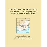 The 2007 Import and Export Market for Clutches, Shaft Couplings, and Universal Joints in South Africa book cover