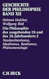 Geschichte der Philosophie: Die Philosophie des ausgehenden 19. und des 20. Jahrhunderts 2: Neukantianismus, Idealismus, Realismus, Phänomenologie: Bd. 12