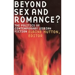 Beyond Sex and Romance?: The Politics of Contemporary Lesbian Fiction