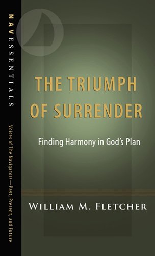 The Triumph of Surrender: Finding Harmony in God's Plan (NavEssentials Book 5)