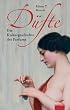 D�fte. Die Kulturgeschichte des Parfums