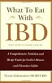 What to Eat with IBD: A Comprehensive Nutrition and Recipe Guide for Crohn's Disease and Ulcerative Colitis