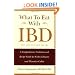 What to Eat with Ibd: A Comprehensive Nutrition and Recipe Guide for Crohn's Disease and Ulcerative Colitis