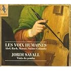 Les Voix Humaines: Abel, Bach, Marais, Sainte-Colombe by  Carl Friedrich Abel, English Anonymous, Johann Sebastian Bach, Louis De Caix d'Hervelois, and Jean-Baptiste Forqueray 