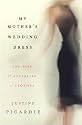 My Mother's Wedding Dress: The Life and Afterlife of Clothes
