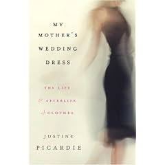My Mother's Wedding Dress: The Life and Afterlife of Clothes