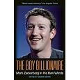 The Boy Billionaire: Mark Zuckerberg In His Own Words (In Their Own Words)