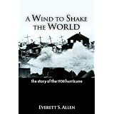 A Wind to Shake the World: The Story of the 1938 Hurricane [WIND TO SHAKE WORLD]