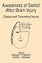 Awareness of Deficit after Brain Injury: Clinical and Theoretical Issues