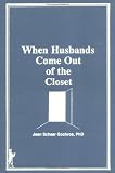 When Husbands Come Out of the Closet (Haworth Women's Studies) (Haworth Women's Studies)