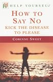 How to Say No: Kick the Disease to Please