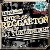 enter the REGGEATON Mixed by DJ YUKIJIRUSHI