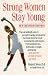 Strong Women Stay Young by Miriam E. Nelson ISBN 1854107119