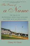 The Power of a Name: The Origin of Professional Sports Team Nicknames and Their Most Valuable Players