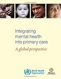 Integrating mental health into primary care : a global perspective