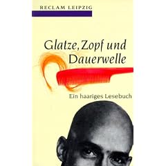 Glatze, Zopf und Dauerwelle. Ein haariges Lesebuch.
