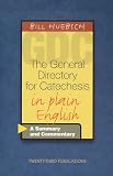 The General Directory for Catechesis in Plain English: A Summary and Commentary