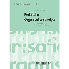Praktische Organisationsanalyse. Ein Arbeitsbuch f�r Berater und F�hrende