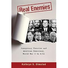 Real Enemies: Conspiracy Theories and American Democracy, World War I to 9/11 [REAL ENEMIES]