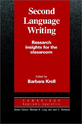 Second Language Writing: Research Insights for the Classroom (Cambridge Applied Linguistics)
